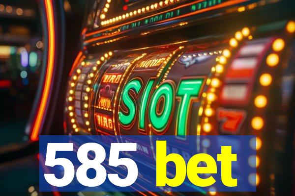 585 bet